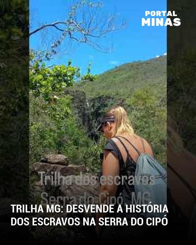 Trilha MG: Desvende a história dos escravos na Serra do Cipó