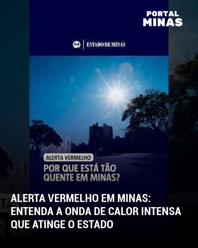 Alerta Vermelho em Minas: Entenda a Onda de Calor Intensa que Atinge o Estado