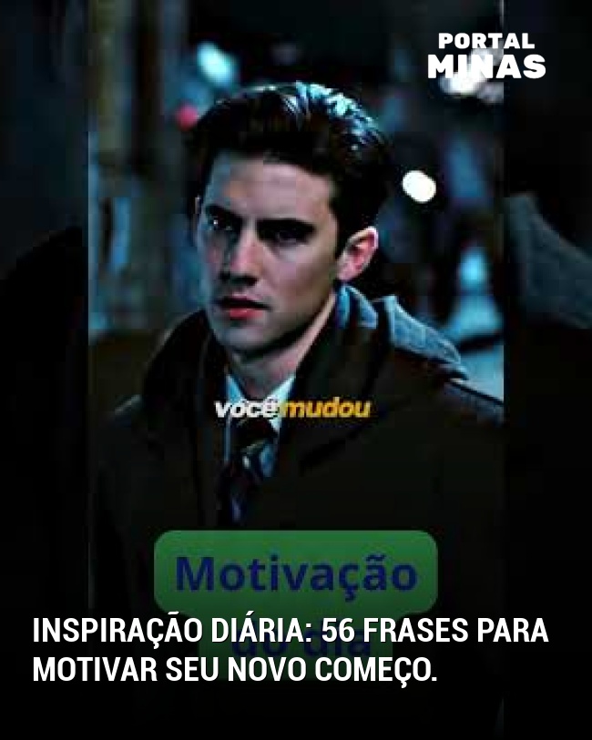 Inspiração diária: 56 frases para motivar seu novo começo.
