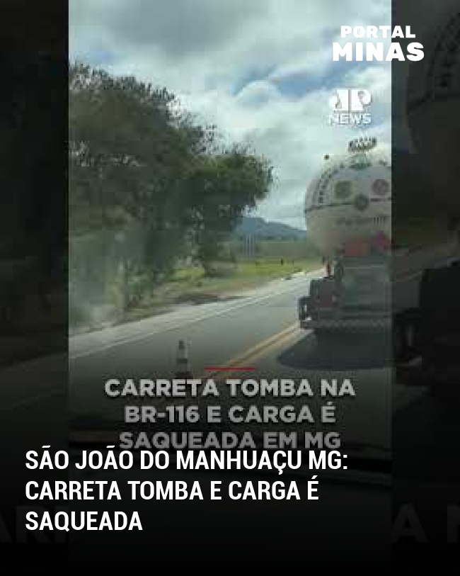 São João do Manhuaçu MG: Carreta tomba e carga é saqueada