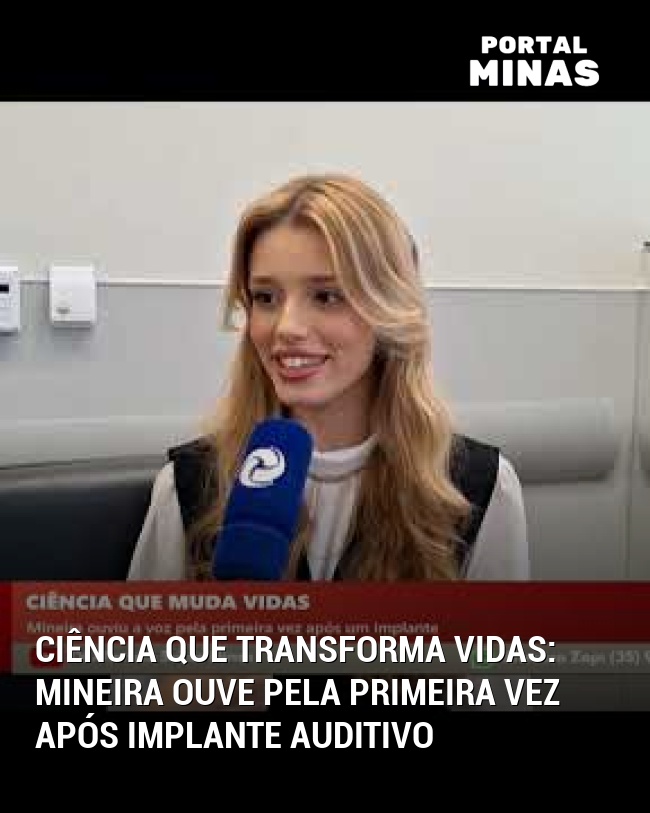 Ciência Que Transforma Vidas: Mineira Ouve Pela Primeira Vez Após Implante Auditivo