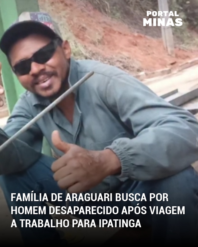 Família de Araguari Busca Por Homem Desaparecido Após Viagem a Trabalho Para Ipatinga
