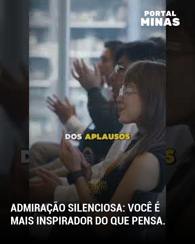 Admiração silenciosa: você é mais inspirador do que pensa.