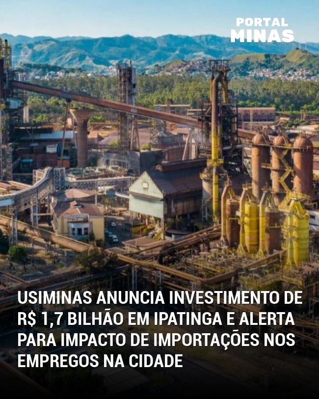 Usiminas Anuncia Investimento de R$ 1,7 Bilhão em Ipatinga e Alerta para Impacto de Importações nos Empregos na Cidade