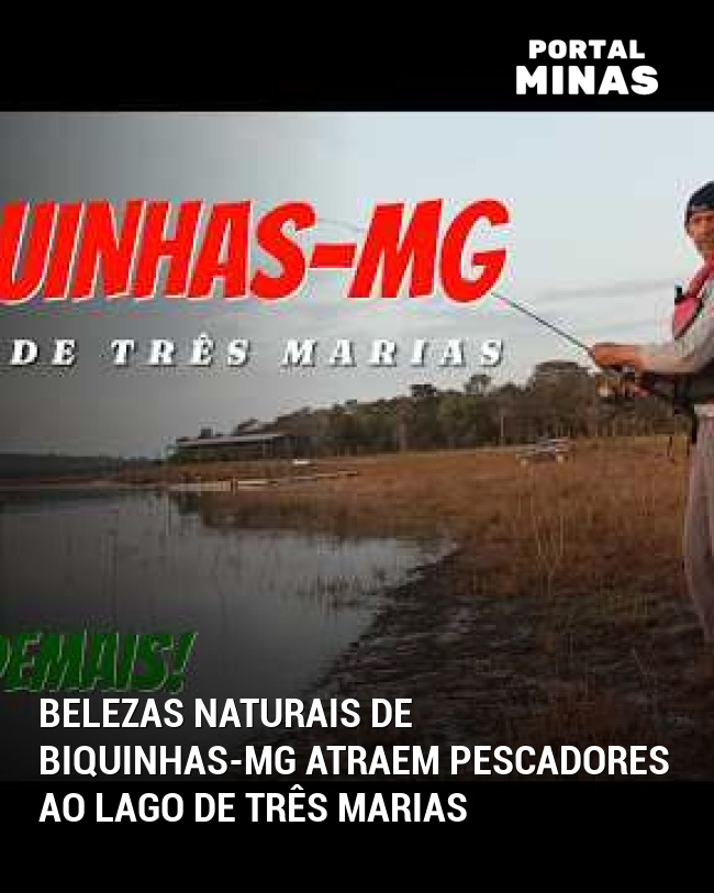 Belezas Naturais de Biquinhas-MG Atraem Pescadores ao Lago de Três Marias