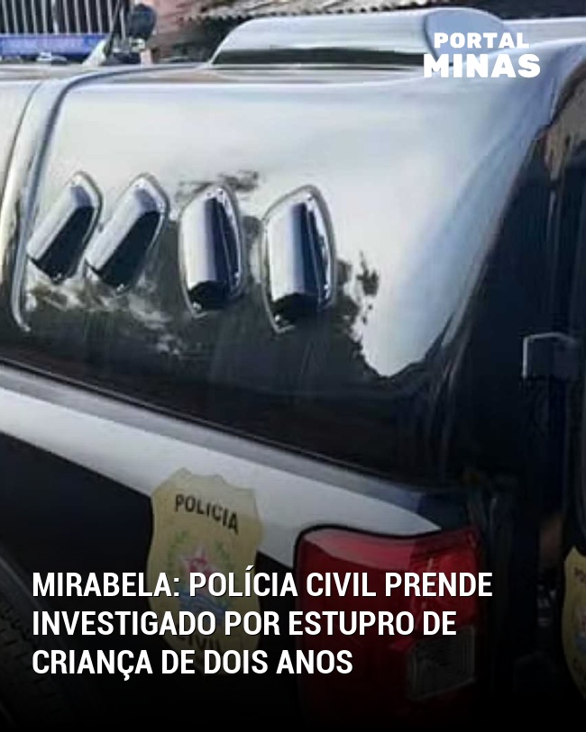 Mirabela: Polícia Civil Prende Investigado por Estupro de Criança de Dois Anos