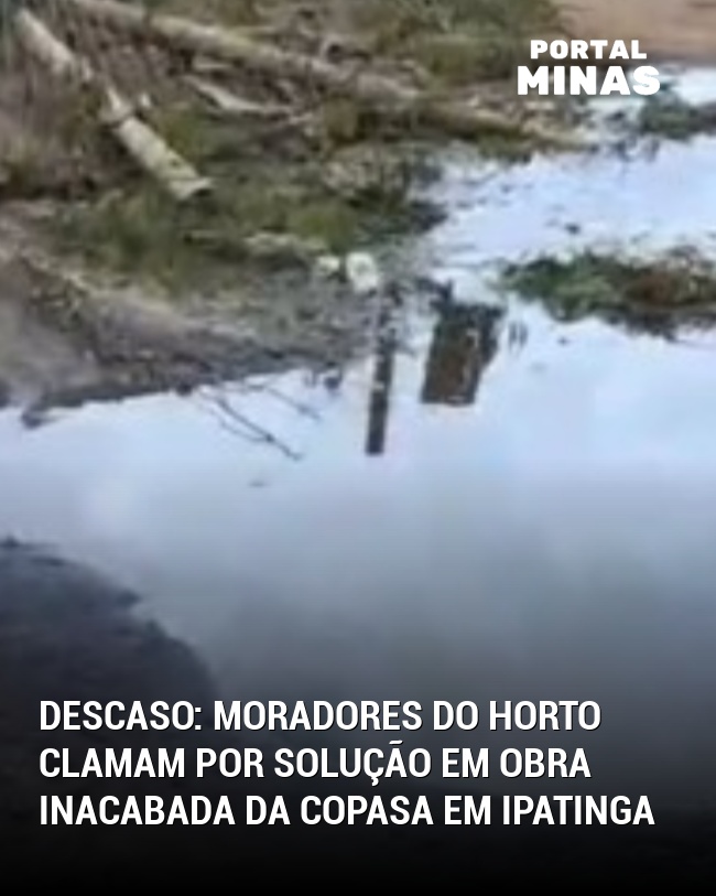 Descaso: Moradores do Horto Clamam por Solução em Obra Inacabada da Copasa em Ipatinga