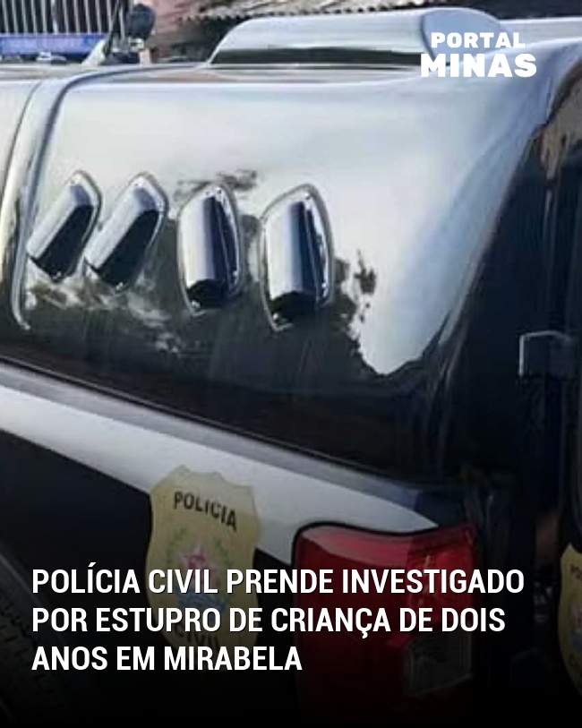 Polícia Civil Prende Investigado por Estupro de Criança de Dois Anos em Mirabela