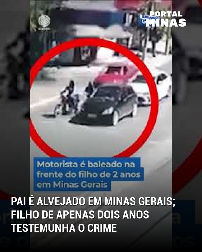 Pai é Alvejado em Minas Gerais; Filho de Apenas Dois Anos Testemunha o Crime