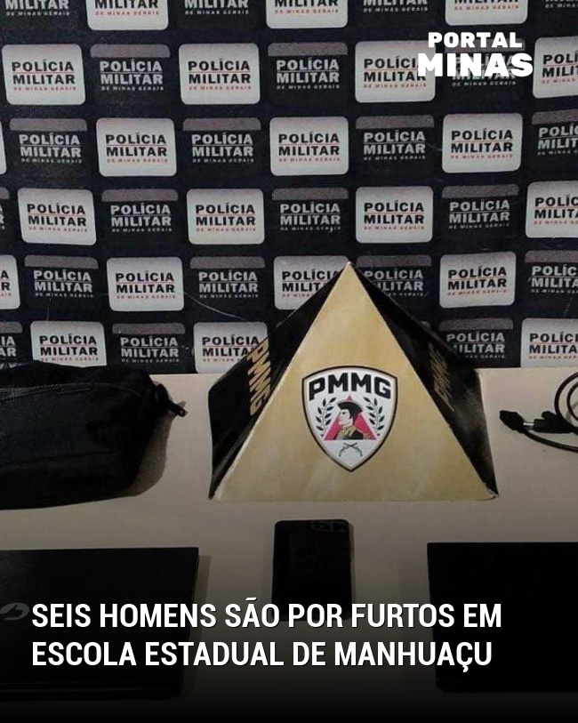 Seis Homens São por Furtos em Escola Estadual de Manhuaçu