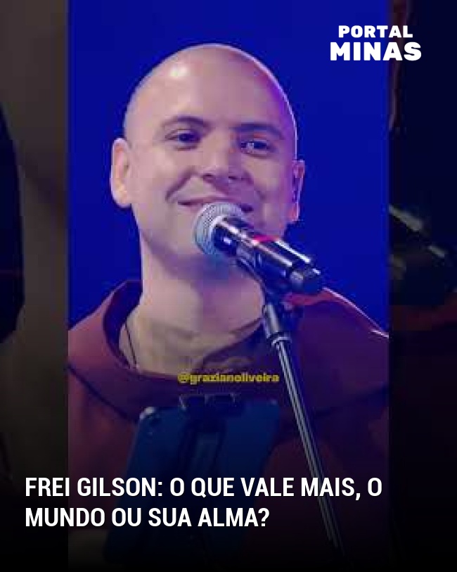 Frei Gilson: O que vale mais, o mundo ou sua alma?