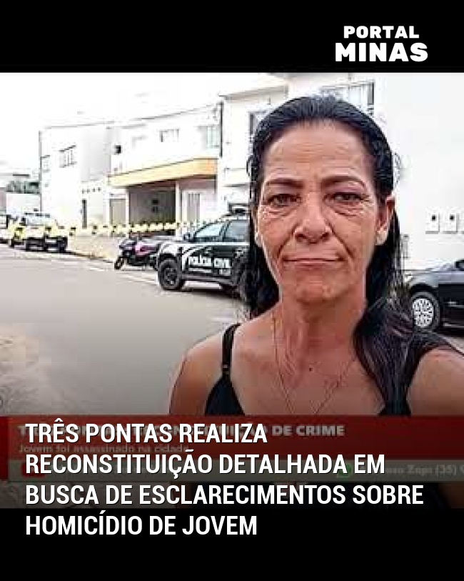 Três Pontas Realiza Reconstituição Detalhada em Busca de Esclarecimentos Sobre Homicídio de Jovem