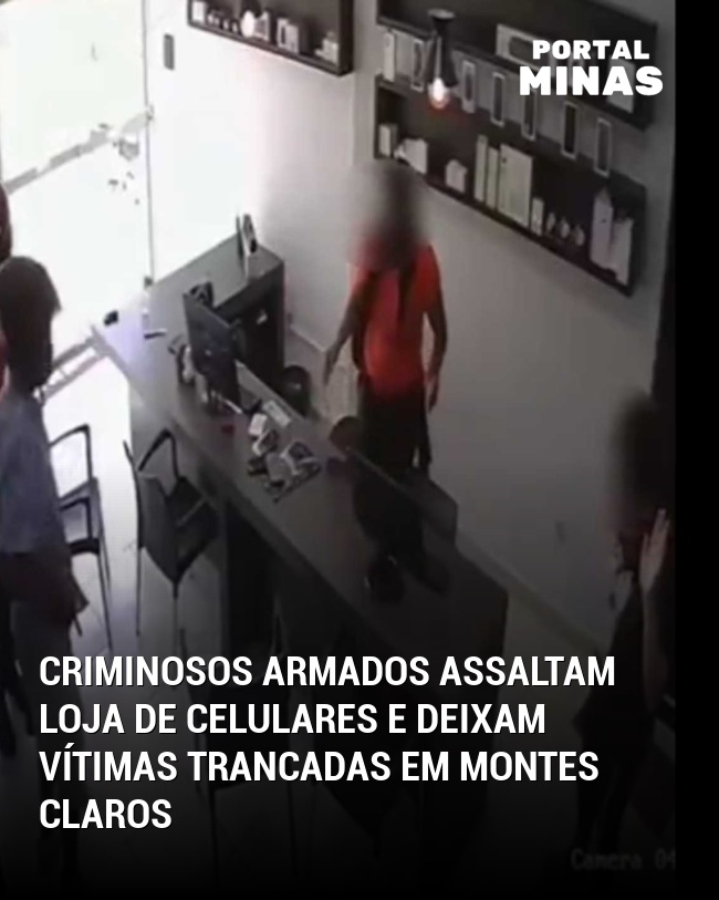 Criminosos Armados Assaltam Loja de Celulares e Deixam Vítimas Trancadas em Montes Claros