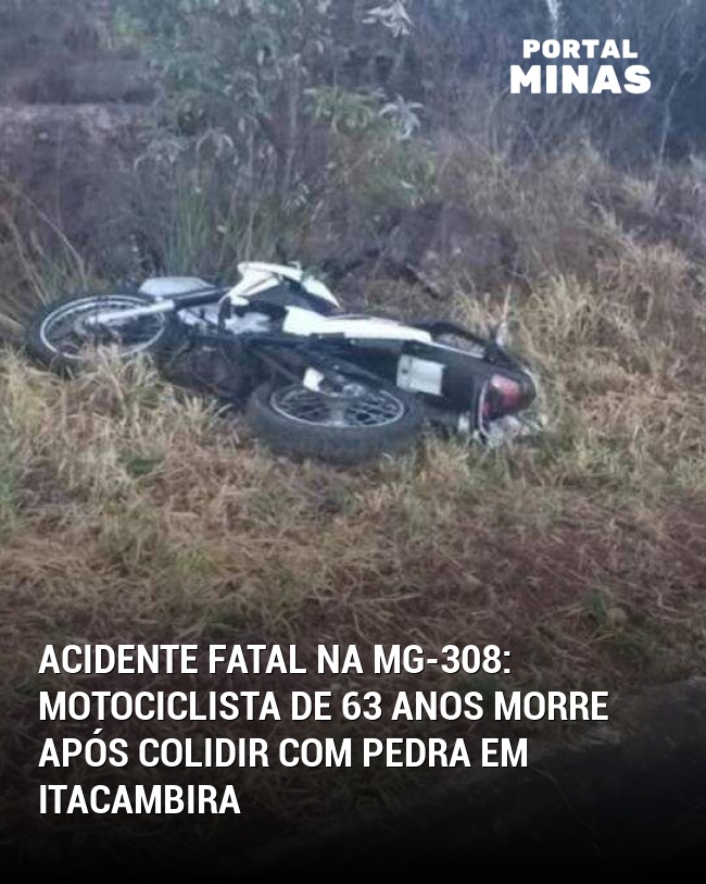 Acidente Fatal na MG-308: Motociclista de 63 Anos Morre Após Colidir com Pedra em Itacambira