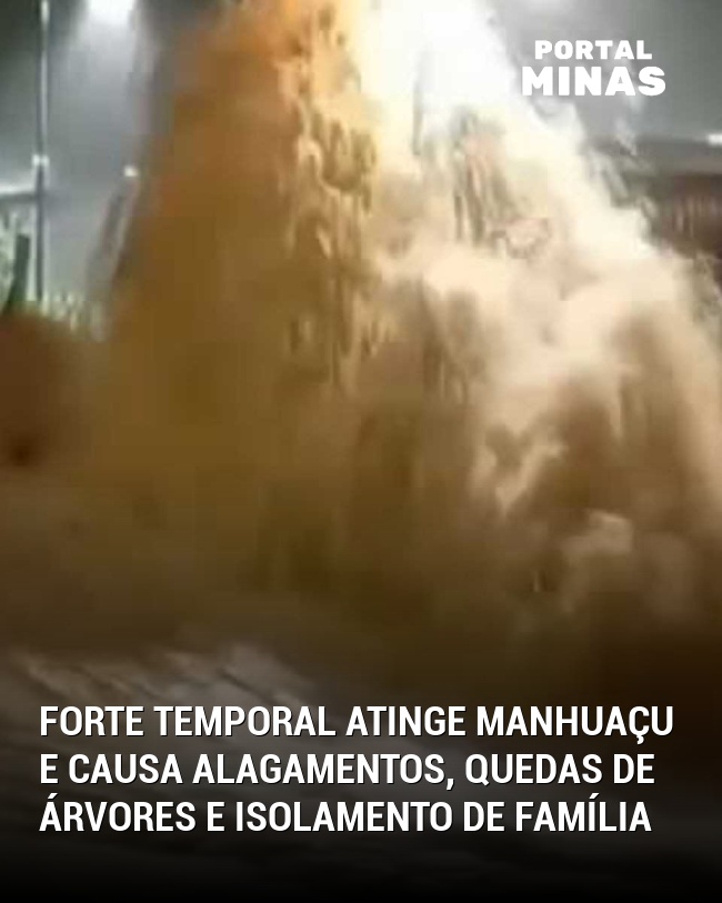 Forte Temporal Atinge Manhuaçu e Causa Alagamentos, Quedas de Árvores e Isolamento de Família