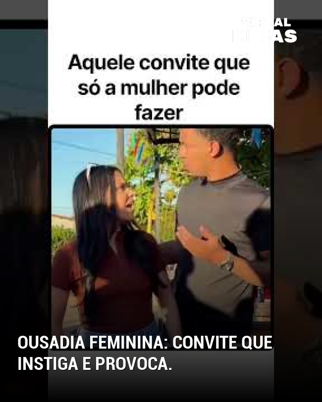 Ousadia feminina: convite que instiga e provoca.