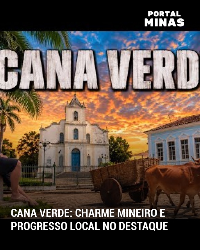 Cana Verde: Charme Mineiro e Progresso Local no Destaque