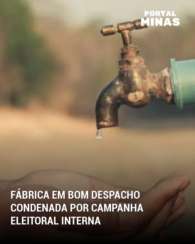 Fábrica em Bom Despacho Condenada por Campanha Eleitoral Interna