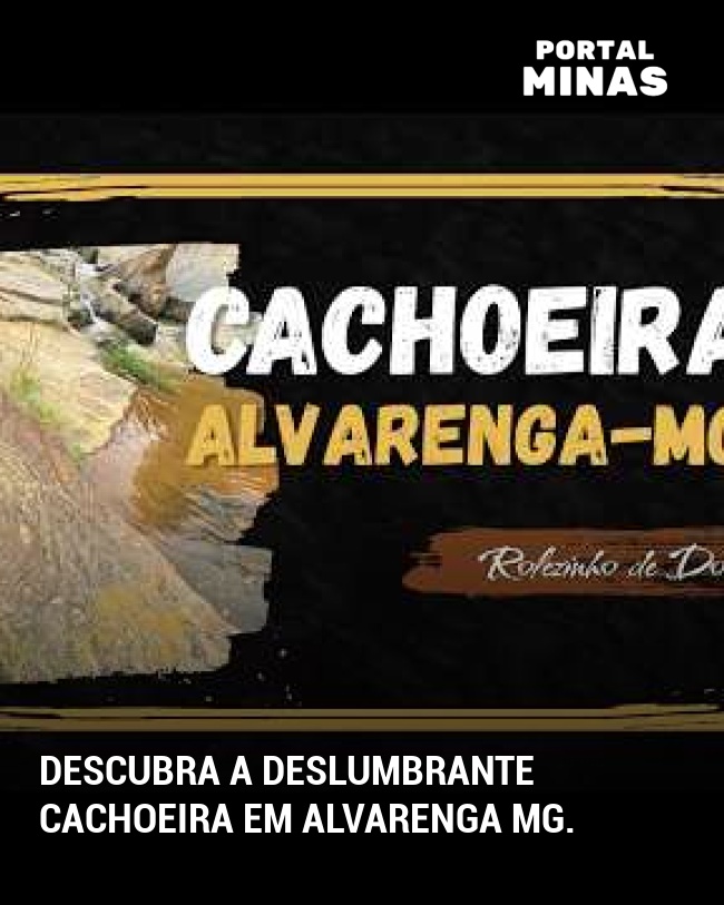 Descubra a deslumbrante cachoeira em Alvarenga MG.