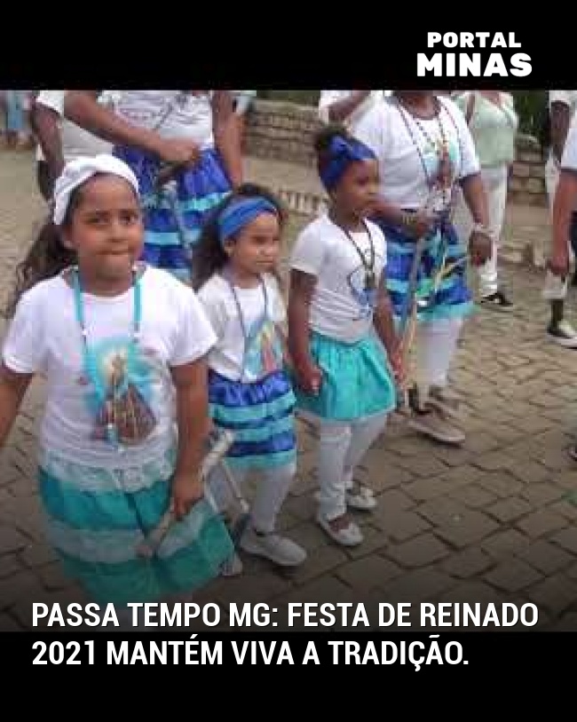 Passa Tempo MG: Festa de Reinado 2021 mantém viva a tradição.