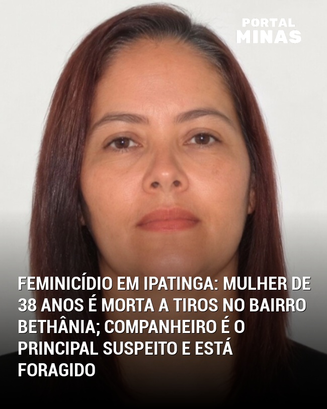 Feminicídio em Ipatinga: Mulher de 38 anos é morta a tiros no bairro Bethânia; companheiro é o principal suspeito e está foragido
