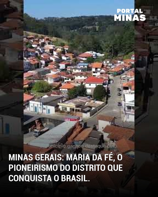 Minas Gerais: Maria da Fé, o pioneirismo do distrito que conquista o Brasil.