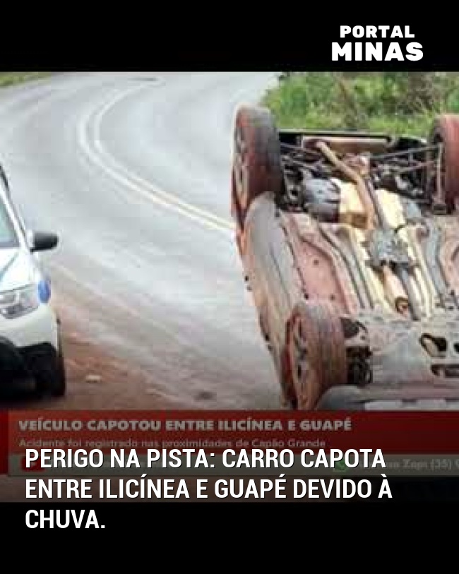 Perigo na pista: Carro capota entre Ilicínea e Guapé devido à chuva.