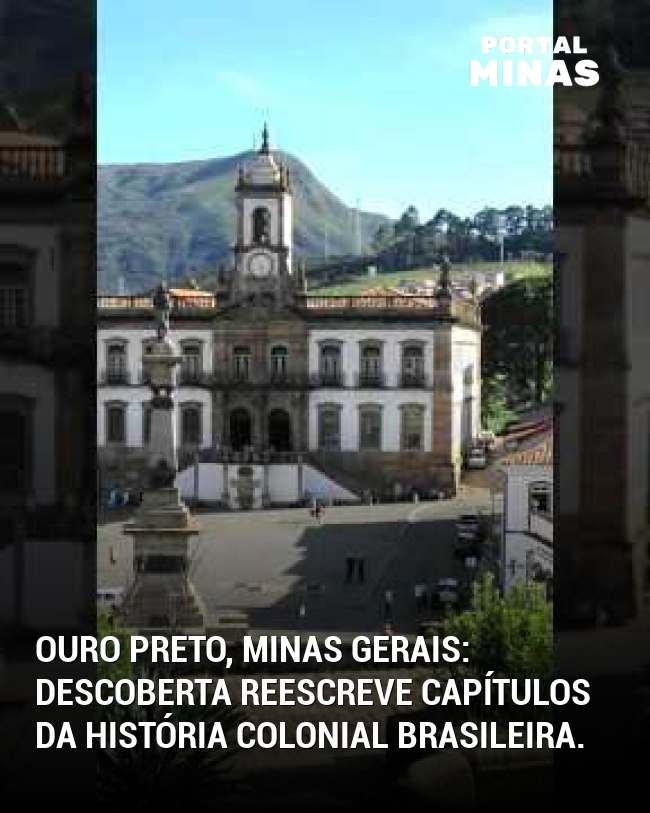 Ouro Preto, Minas Gerais: Descoberta reescreve capítulos da história colonial brasileira.