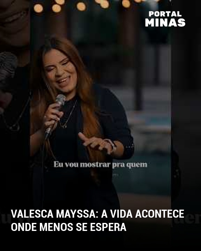 Valesca Mayssa: a vida acontece onde menos se espera