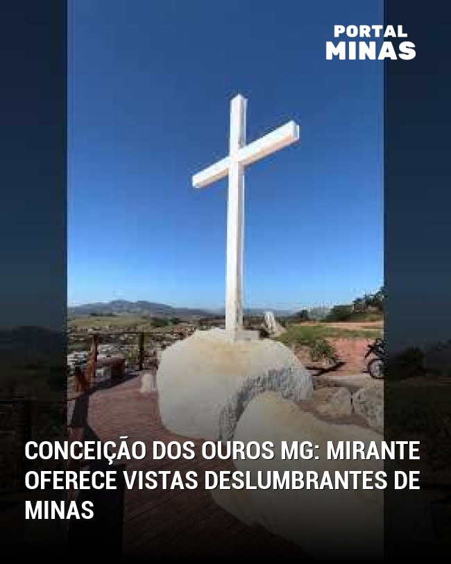 Conceição dos Ouros MG: Mirante oferece vistas deslumbrantes de Minas