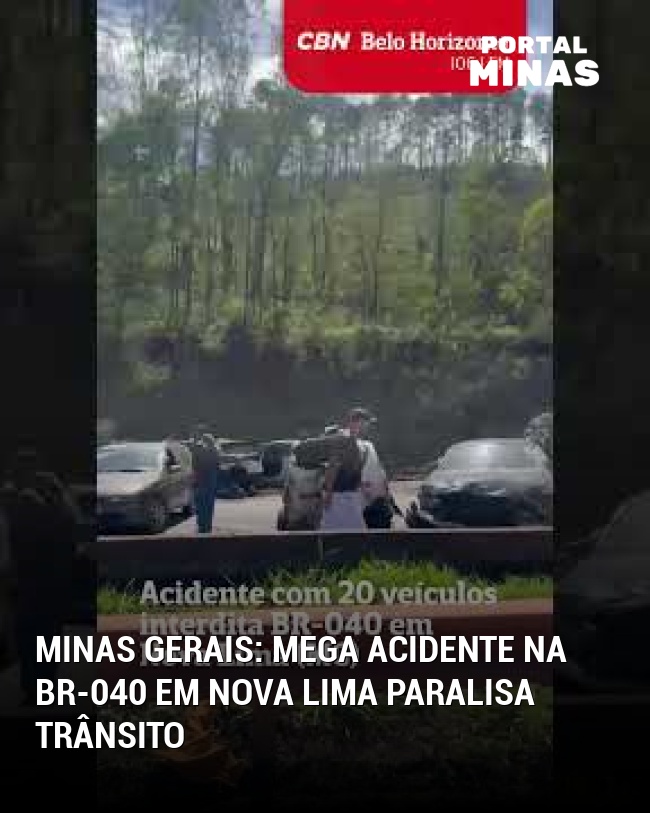 Minas Gerais: Mega acidente na BR-040 em Nova Lima paralisa trânsito