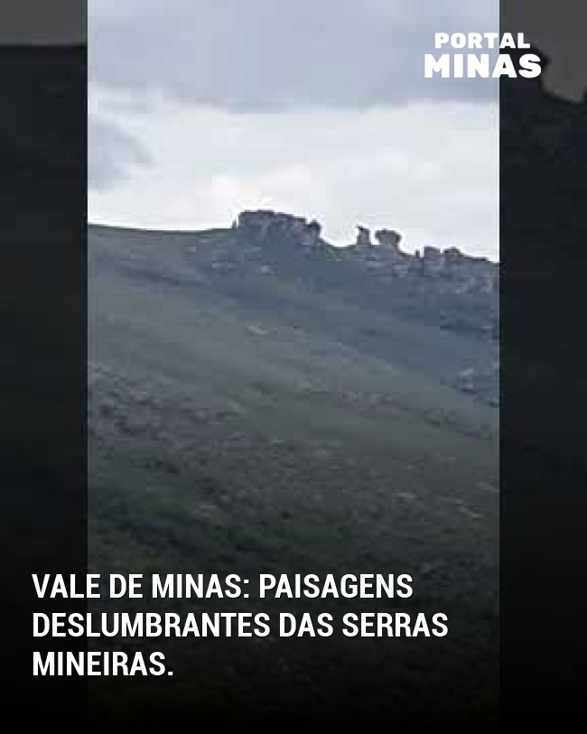 Vale de Minas: Paisagens deslumbrantes das serras mineiras.