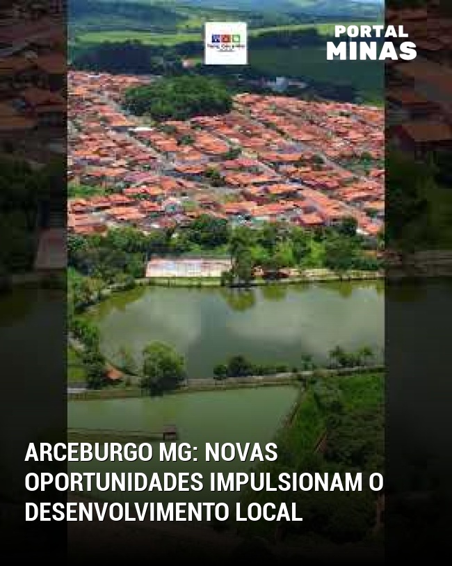 Arceburgo MG: novas oportunidades impulsionam o desenvolvimento local