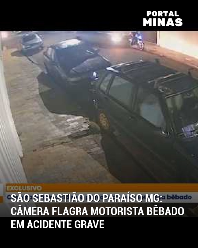 São Sebastião do Paraíso MG: Câmera flagra motorista bêbado em acidente grave