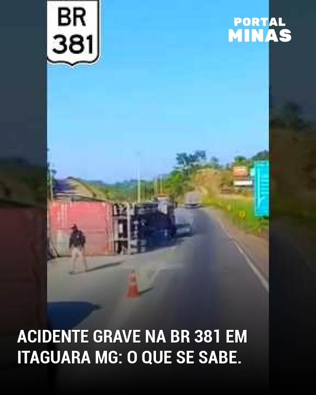 Acidente grave na BR 381 em Itaguara MG: o que se sabe.