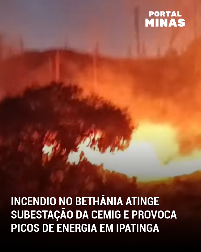 Incendio no Bethânia atinge subestação da Cemig e provoca picos de energia em Ipatinga