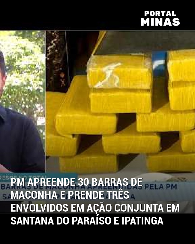 PM apreende 30 barras de maconha e prende três envolvidos em ação conjunta em Santana do Paraíso e Ipatinga