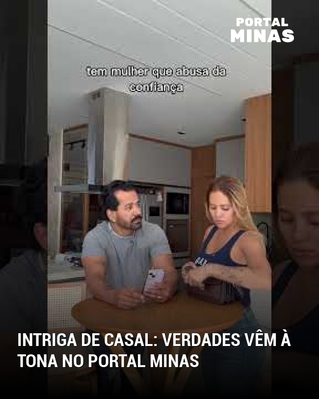 Intriga de casal: verdades vêm à tona no Portal Minas