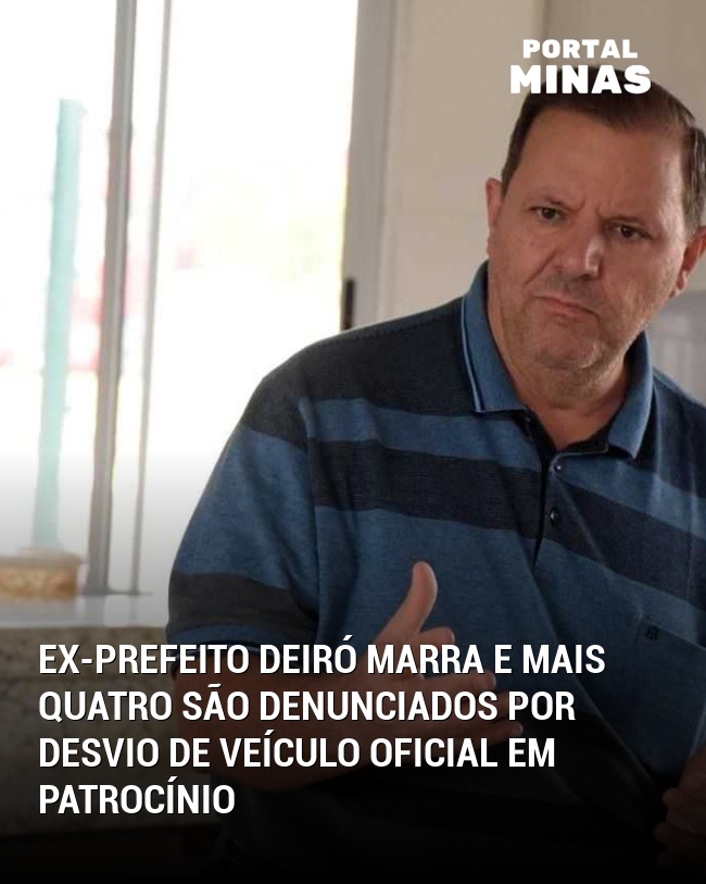 Ex-prefeito Deiró Marra e mais quatro são denunciados por desvio de veículo oficial em Patrocínio