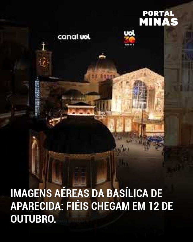 Imagens aéreas da Basílica de Aparecida: fiéis chegam em 12 de outubro.