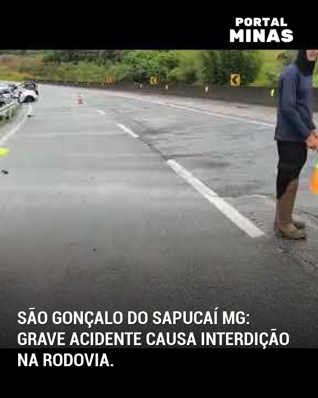 São Gonçalo do Sapucaí MG: grave acidente causa interdição na rodovia.