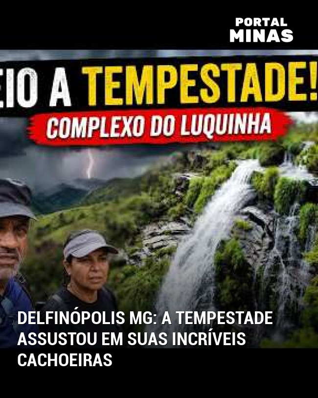 Delfinópolis MG: A tempestade assustou em suas incríveis cachoeiras