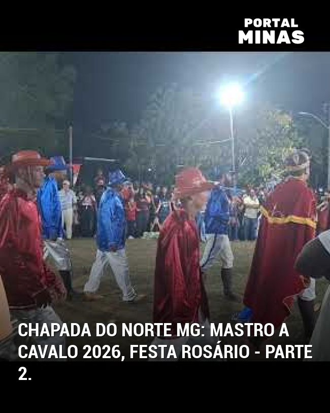 Chapada do Norte MG: Mastro a Cavalo 2026, Festa Rosário - Parte 2.