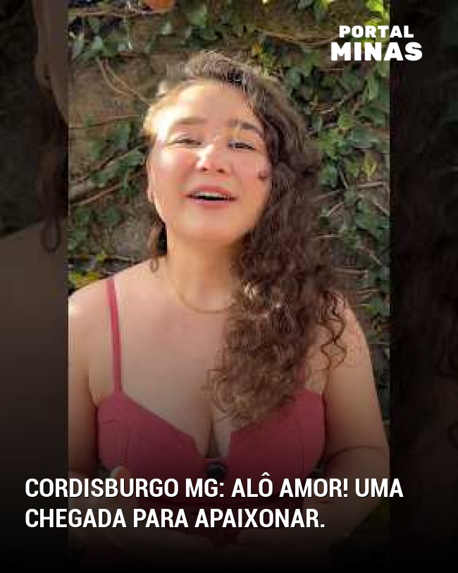 Cordisburgo MG: Alô amor! Uma chegada para apaixonar.