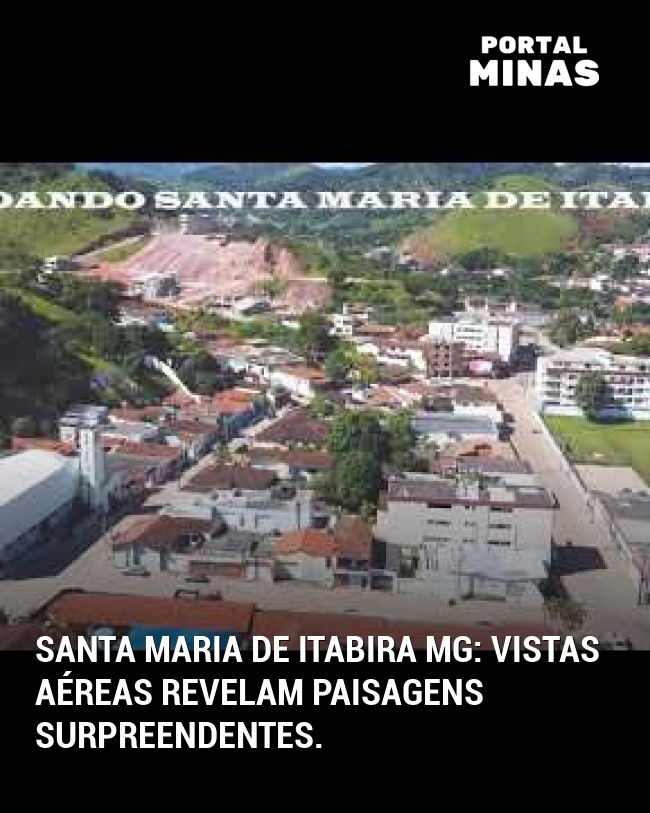 Santa Maria de Itabira MG: Vistas aéreas revelam paisagens surpreendentes.