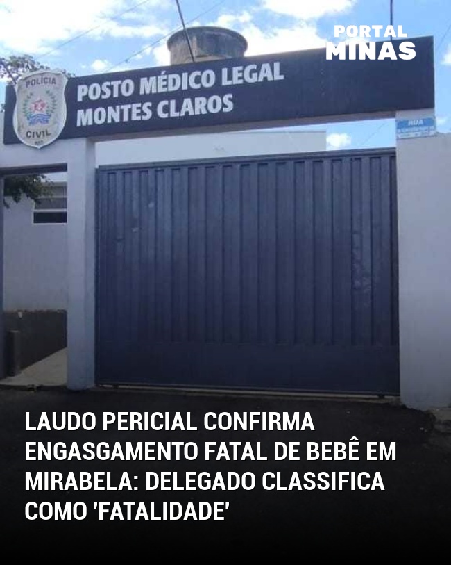 Laudo Pericial Confirma Engasgamento Fatal de Bebê em Mirabela: Delegado Classifica como 'Fatalidade'