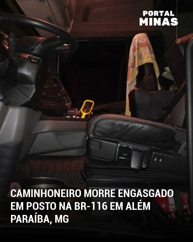 Caminhoneiro morre engasgado em posto na BR-116 em Além Paraíba, MG