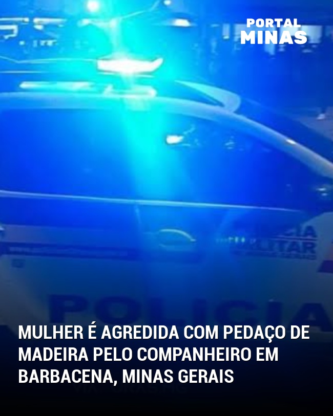 Mulher é agredida com pedaço de madeira pelo companheiro em Barbacena, Minas Gerais