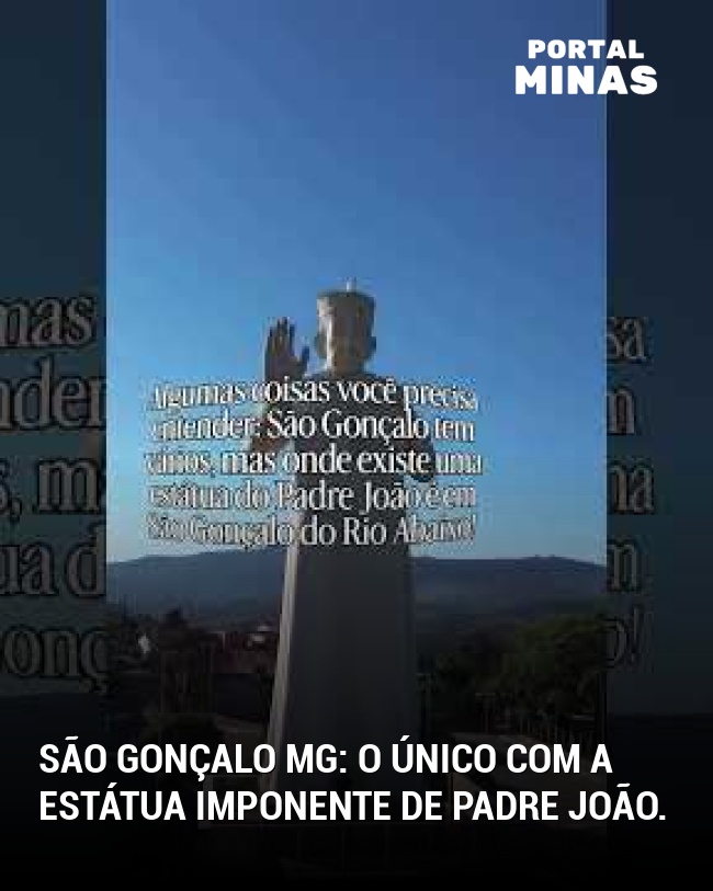 São Gonçalo MG: O único com a estátua imponente de Padre João.