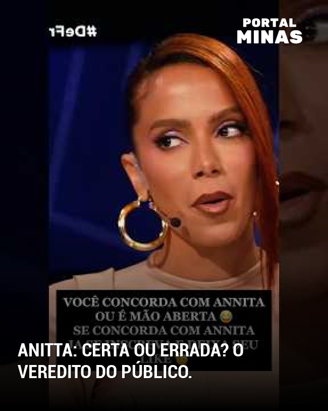 Anitta: certa ou errada? O veredito do público.